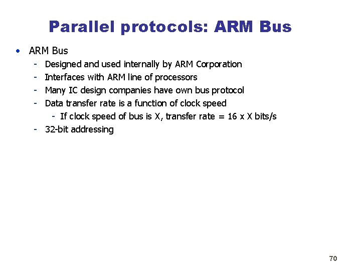 Parallel protocols: ARM Bus • ARM Bus - Designed and used internally by ARM