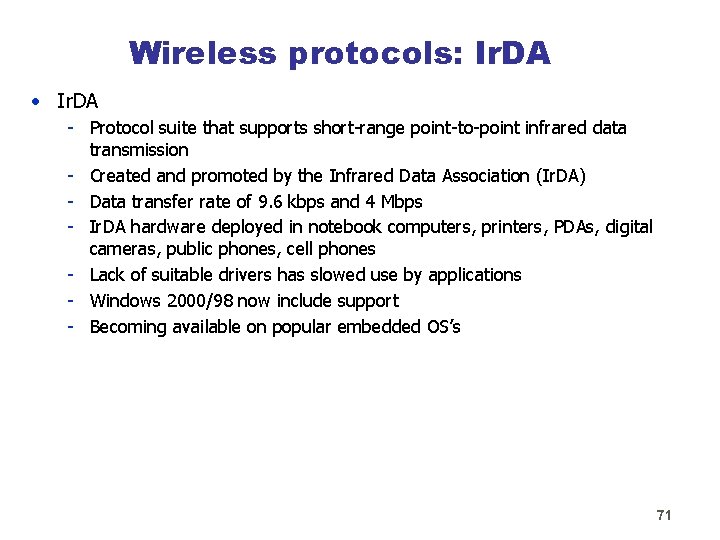 Wireless protocols: Ir. DA • Ir. DA - Protocol suite that supports short-range point-to-point
