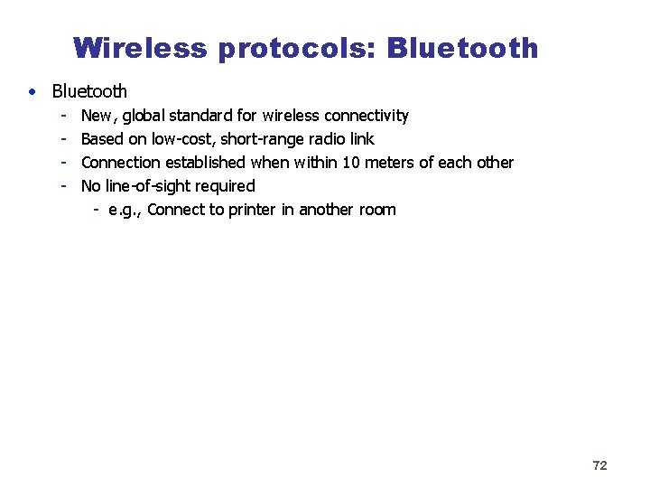 Wireless protocols: Bluetooth • Bluetooth - New, global standard for wireless connectivity Based on