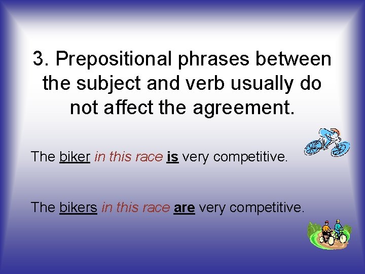 3. Prepositional phrases between the subject and verb usually do not affect the agreement.