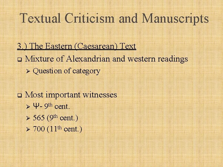 Textual Criticism and Manuscripts 3. ) The Eastern (Caesarean) Text q Mixture of Alexandrian