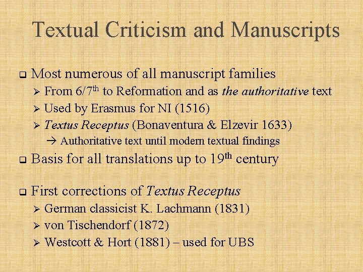 Textual Criticism and Manuscripts q Most numerous of all manuscript families From 6/7 th