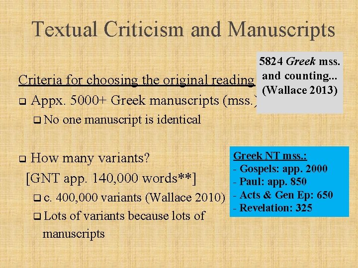 Textual Criticism and Manuscripts 5824 Greek mss. and counting. . . (Wallace 2013) Criteria