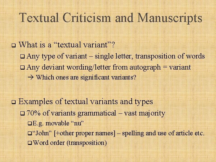 Textual Criticism and Manuscripts q What is a “textual variant”? q Any type of