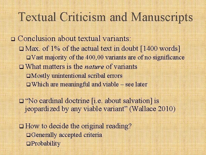 Textual Criticism and Manuscripts q Conclusion about textual variants: q Max. of 1% of
