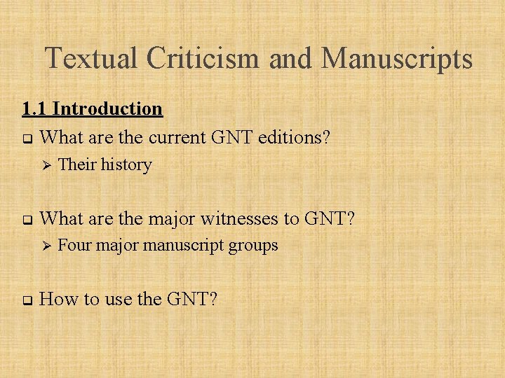 Textual Criticism and Manuscripts 1. 1 Introduction q What are the current GNT editions?