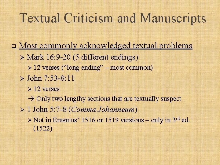 Textual Criticism and Manuscripts q Most commonly acknowledged textual problems Ø Mark 16: 9