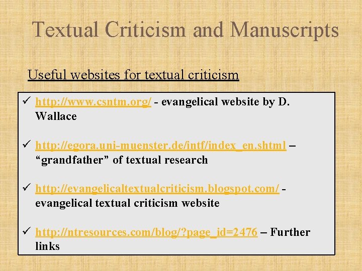 Textual Criticism and Manuscripts Useful websites for textual criticism ü http: //www. csntm. org/