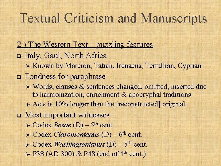 Textual Criticism and Manuscripts 2. ) The Western Text – puzzling features q Italy,