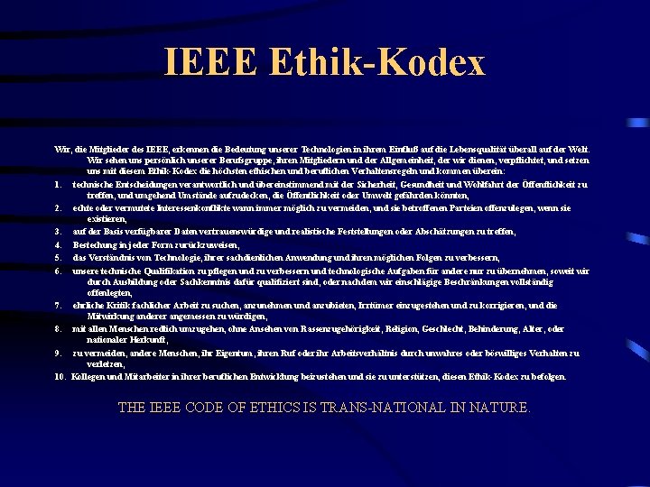 IEEE Ethik-Kodex Wir, die Mitglieder des IEEE, erkennen die Bedeutung unserer Technologien in ihrem
