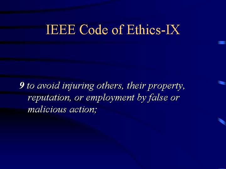 IEEE Code of Ethics-IX 9 to avoid injuring others, their property, reputation, or employment