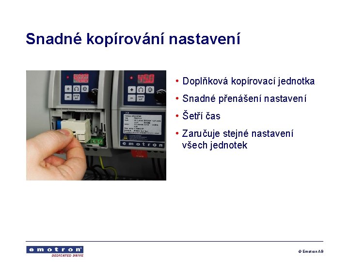Snadné kopírování nastavení • Doplňková kopírovací jednotka • Snadné přenášení nastavení • Šetří čas