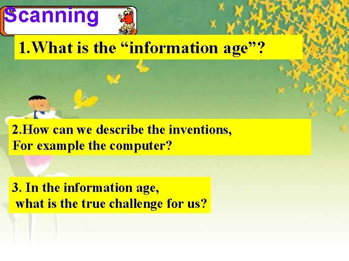 Scanning 1. What is the “information age”? 2. How can we describe the inventions,