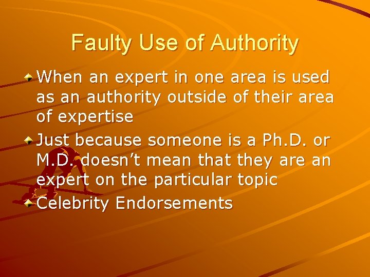 Faulty Use of Authority When an expert in one area is used as an