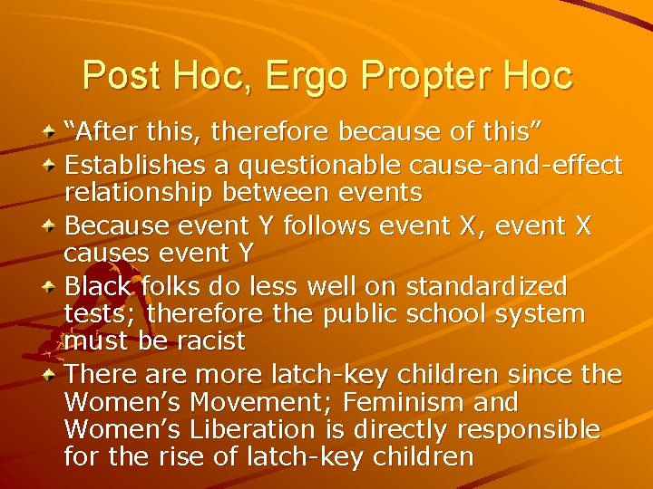 Post Hoc, Ergo Propter Hoc “After this, therefore because of this” Establishes a questionable