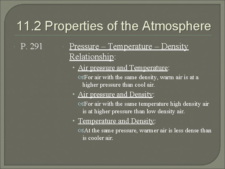 11. 2 Properties of the Atmosphere P. 291 Pressure – Temperature – Density Relationship: