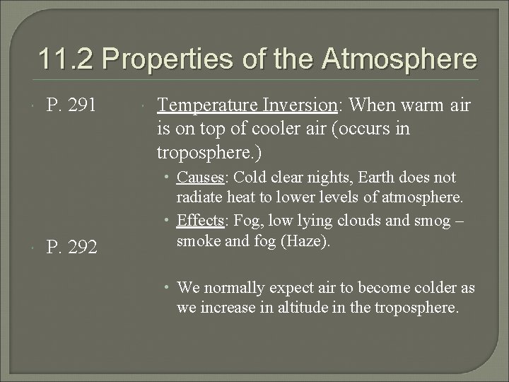 11. 2 Properties of the Atmosphere P. 291 Temperature Inversion: When warm air is