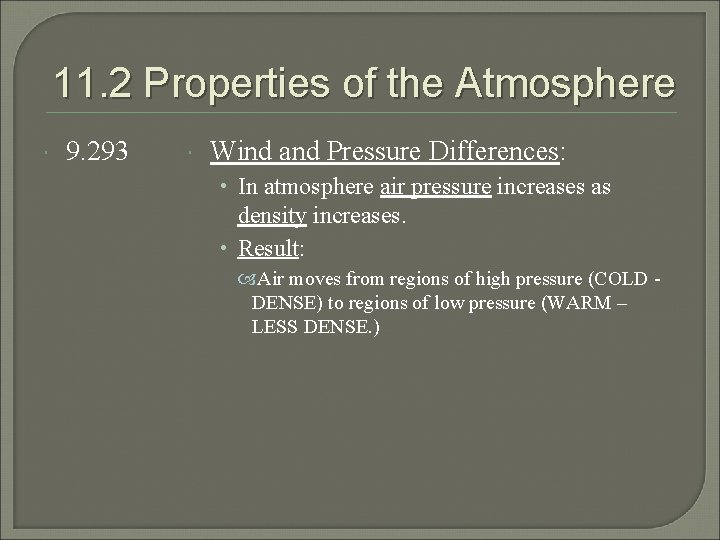11. 2 Properties of the Atmosphere 9. 293 Wind and Pressure Differences: • In
