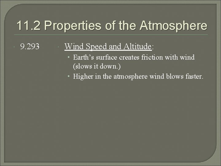 11. 2 Properties of the Atmosphere 9. 293 Wind Speed and Altitude: • Earth’s