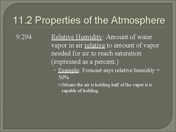 11. 2 Properties of the Atmosphere 9. 294 Relative Humidity: Amount of water vapor