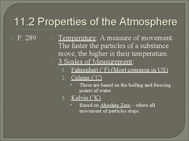 11. 2 Properties of the Atmosphere • P. 289 • • Temperature: A measure