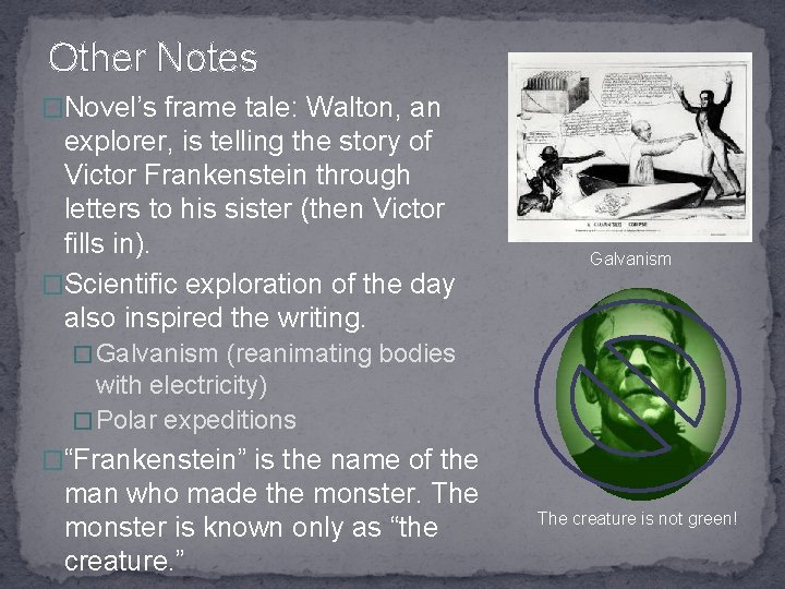 Other Notes �Novel’s frame tale: Walton, an explorer, is telling the story of Victor