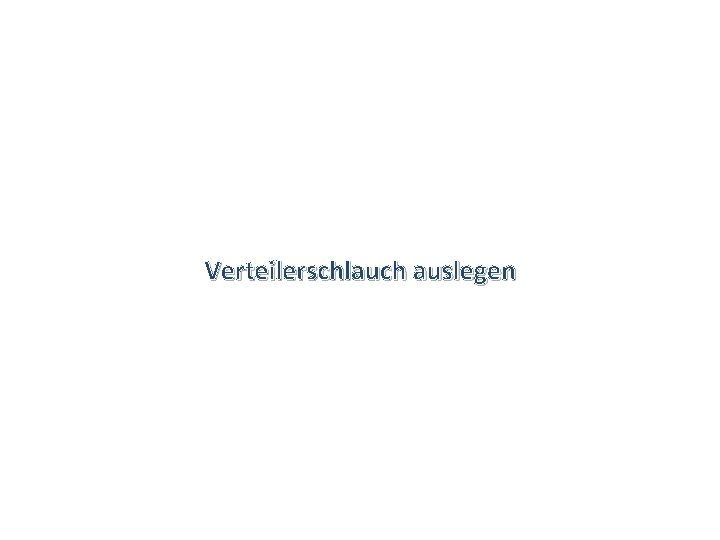 Verteilerschlauch auslegen 