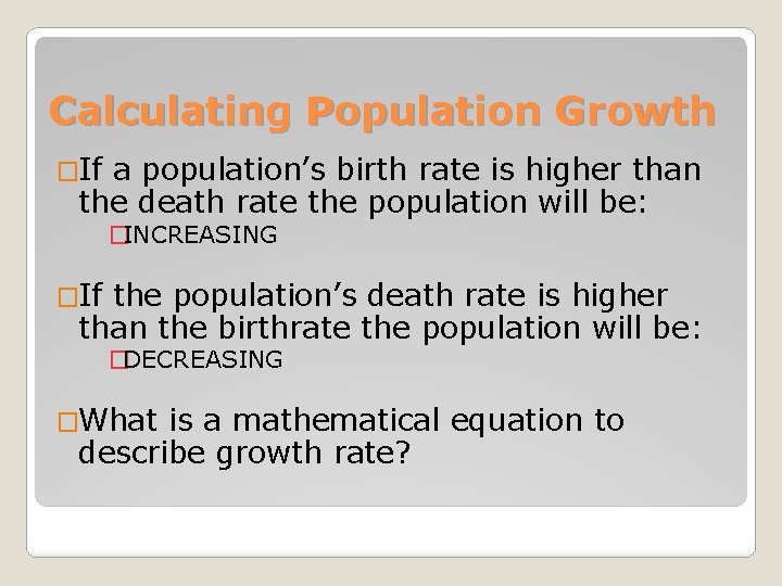 Calculating Population Growth �If a population’s birth rate is higher than the death rate