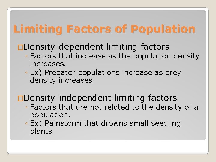 Limiting Factors of Population �Density-dependent limiting factors ◦ Factors that increase as the population