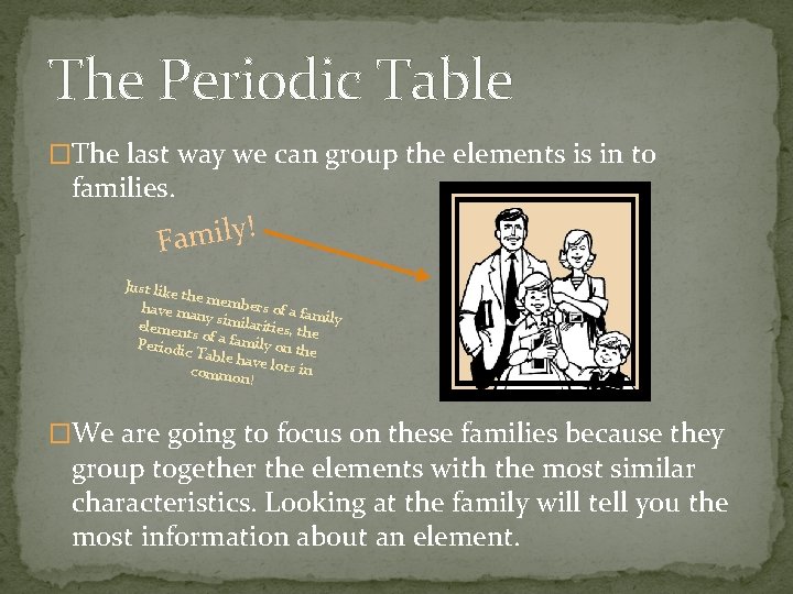 The Periodic Table �The last way we can group the elements is in to