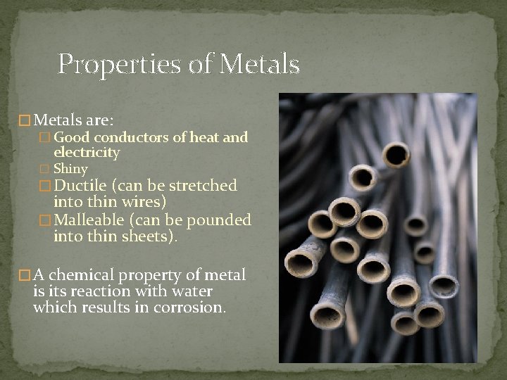 Properties of Metals � Metals are: � Good conductors of heat and electricity � Properties of Metals � Metals are: � Good conductors of heat and electricity �