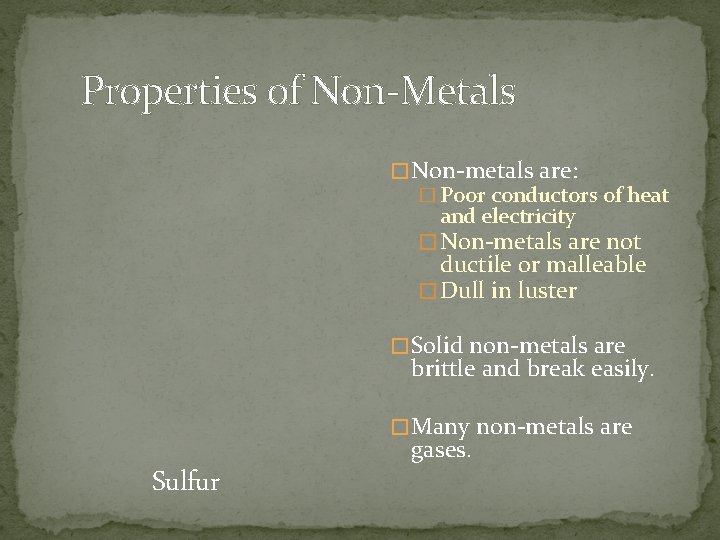 Properties of Non-Metals � Non-metals are: � Poor conductors of heat and electricity � Properties of Non-Metals � Non-metals are: � Poor conductors of heat and electricity �