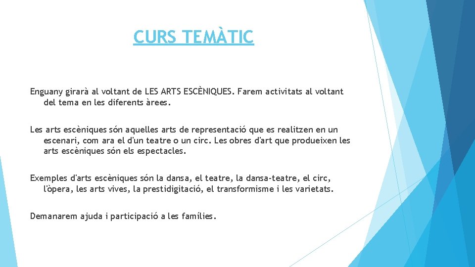 CURS TEMÀTIC Enguany girarà al voltant de LES ARTS ESCÈNIQUES. Farem activitats al voltant