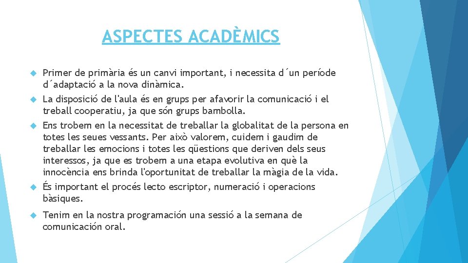 ASPECTES ACADÈMICS Primer de primària és un canvi important, i necessita d´un període d´adaptació