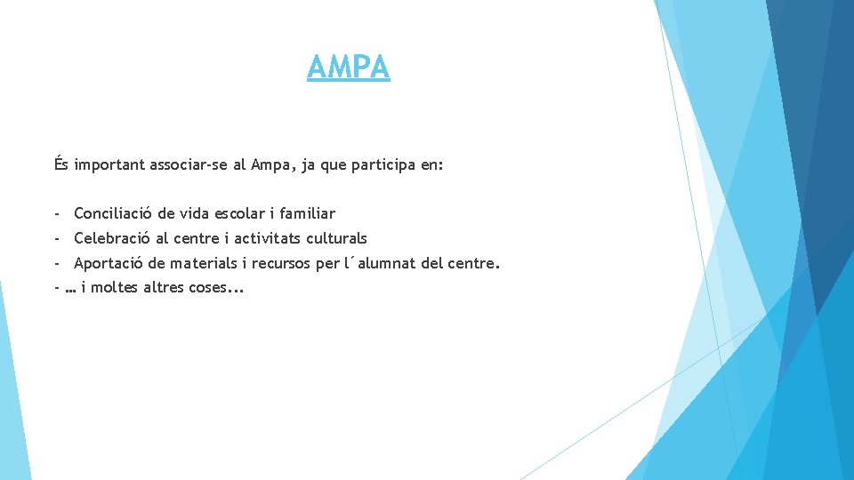 AMPA És important associar-se al Ampa, ja que participa en: - Conciliació de vida