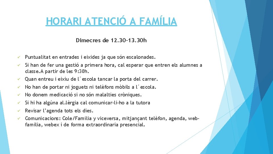 HORARI ATENCIÓ A FAMÍLIA Dimecres de 12. 30 -13. 30 h Puntualitat en entrades