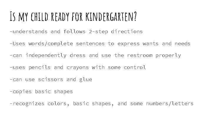 Is my child ready for kindergarten? -understands and follows 2 -step directions -Uses words/complete