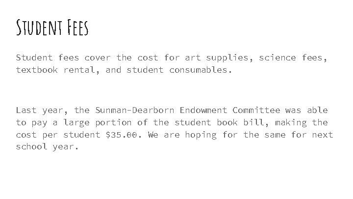 Student Fees Student fees cover the cost for art supplies, science fees, textbook rental,