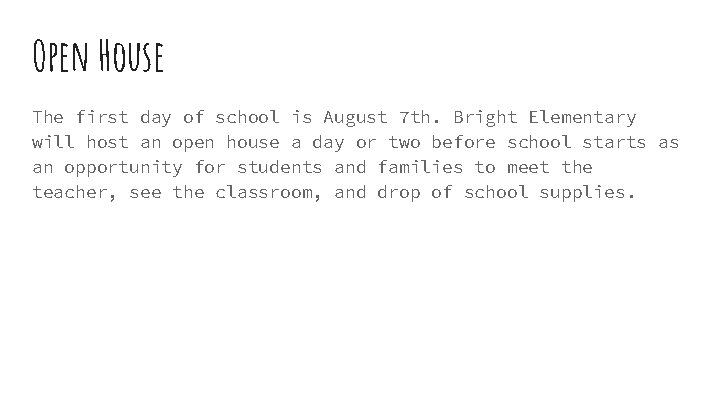 Open House The first day of school is August 7 th. Bright Elementary will