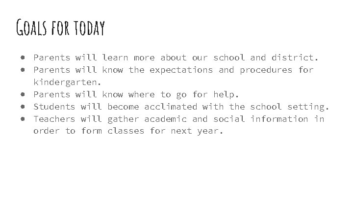 Goals for today ● Parents will learn more about our school and district. ●