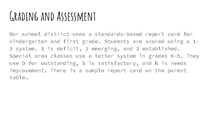 Grading and Assessment Our school district uses a standards-based report card for kindergarten and