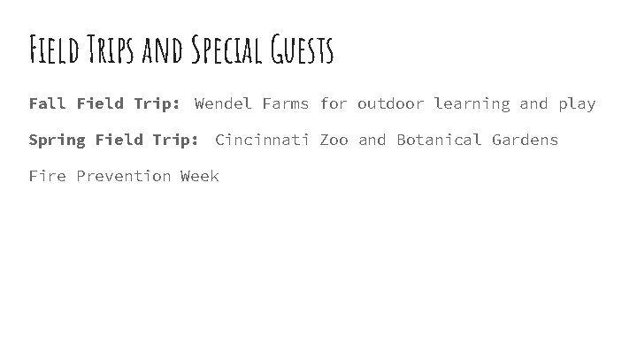 Field Trips and Special Guests Fall Field Trip: Wendel Farms for outdoor learning and