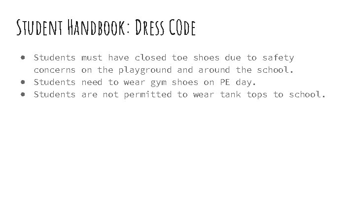 Student Handbook: Dress COde ● Students concerns ● Students must have closed toe shoes