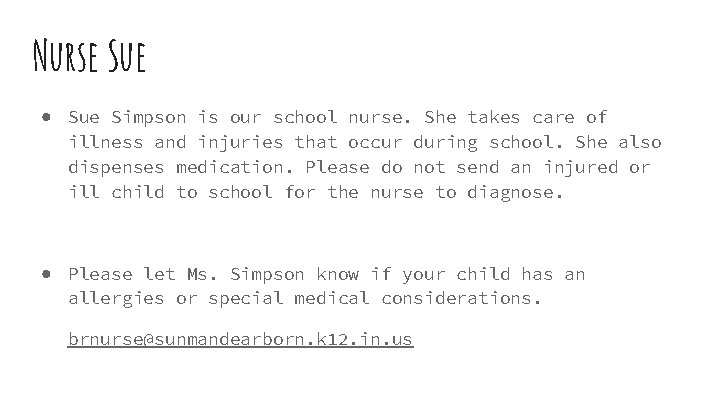 Nurse Sue ● Sue Simpson is our school nurse. She takes care of illness