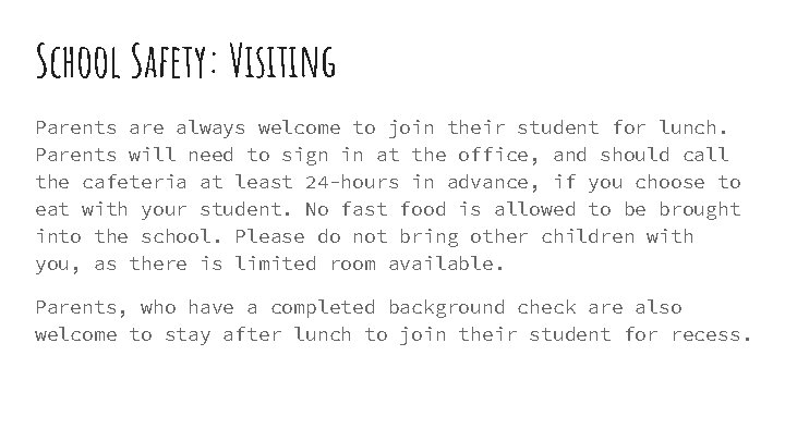 School Safety: Visiting Parents are always welcome to join their student for lunch. Parents