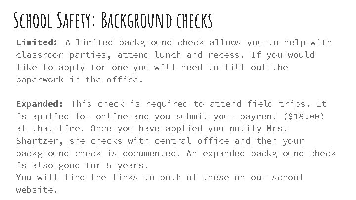 School Safety: Background checks Limited: A limited background check allows you to help with