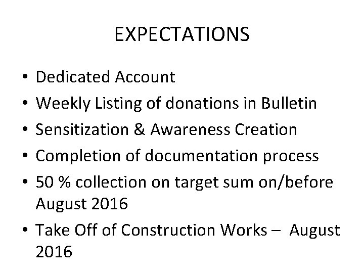 EXPECTATIONS Dedicated Account Weekly Listing of donations in Bulletin Sensitization & Awareness Creation Completion