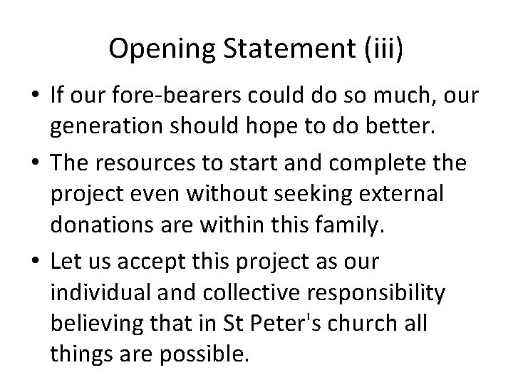 Opening Statement (iii) • If our fore-bearers could do so much, our generation should