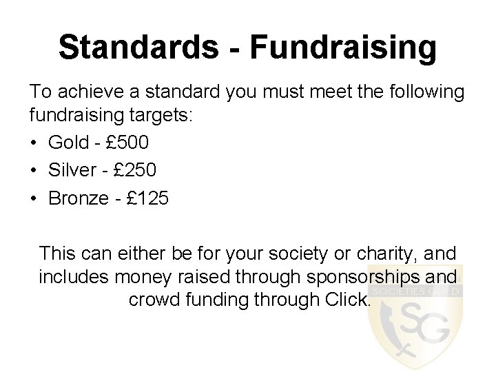 Standards - Fundraising To achieve a standard you must meet the following fundraising targets: