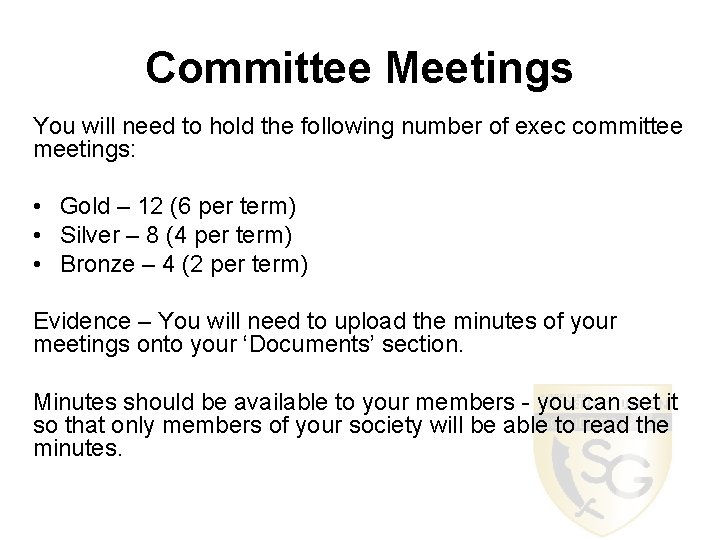 Committee Meetings You will need to hold the following number of exec committee meetings: